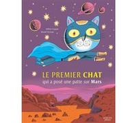 Hélène Frappat – Le Premier Chat qui a posé une patte sur Mars – Album jeunesse – Cartonné