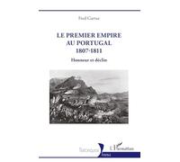 Le Premier Empire au Portugal 1807-1811: Honneur et déclin