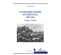 Le Premier Empire au Portugal 1807-1811: Honneur et déclin