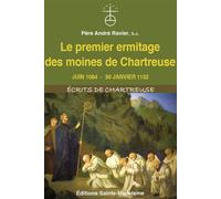 Le premier ermitage des moines de Chartreuse Juin 1084 - 30 janvier 1132 - André Ravier - Sainte-Madeleine - broché - Essai