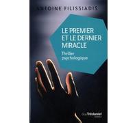 Le premier et le dernier miracle - Antoine Filissiadis - Tredaniel La Maisnie - broché - Roman