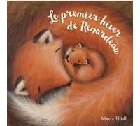Le premier hiver de Renardeau Rebecca Elliott (Auteur), Rebecca Elliott (Illustration)