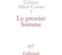 Albert Camus – Le Premier Homme – Cahiers Albert Camus N° 7 – Gallimard