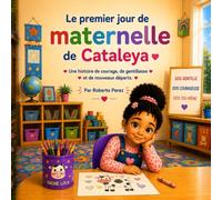 Le premier jour de maternelle de Cataleya: Une histoire de courage, de gentillesse et de nouveaux départs