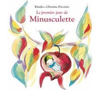 Le premier jour de Minusculette Christine Davenier (Illustration), Kimiko (Auteur)