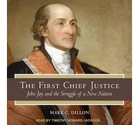 Le premier juge en chef : John Jay et la lutte d'une nouvelle nation