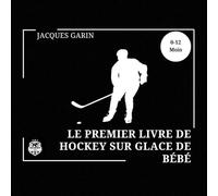 Le premier livre de hockey sur glace de Bébé: Livre en noir et blanc à fort contraste pour bébés de 0 à 12 mois