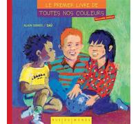 LE PREMIER LIVRE DE TOUTES NOS COULEURS Edition 2012 - Alain Serres - Rue Du Monde Eds - relié - Document jeunesse