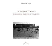 Amparo Vega – Le premier Lyotard – Philosophie critique et politique – Broché