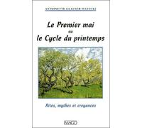 Le Premier Mai Ou Le Cycle Du Printemps - Rites, Mythes Et Croyances