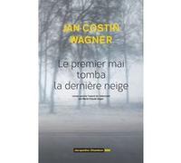 Le premier mai tomba la dernière neige Jan Costin Wagner (Auteur), Marie-Claude Auger (Traduction)