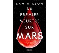 Le Premier Meurtre sur Mars - Sam Wilson - Bragelonne - Poche - Roman