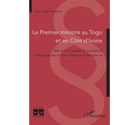 Le Premier ministre au Togo et en Côte d’Ivoire: Réflexions sur la réalité du bicéphalisme de l’exécutif dans les États d’Afrique noire francophone