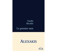 Le premier mot - Vassilis Alexakis - Stock - broché - Roman