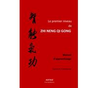 Le premier niveau de ZHI NENG QI GONG: Manuel d'apprentissage