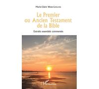 Marie-Claire Weber-Lefeuvre–Le Premier ou Ancien Testament de la Bible–Extraits essentiels commentés