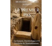 LE PREMIER PAS: Le Garçon, l'Archéologue et le Tombeau de Toutânkhamon