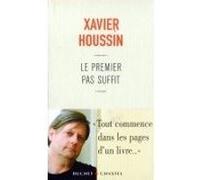 Le premier pas suffit Xavier Houssin (Auteur)