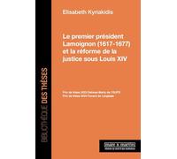 Le premier président Lamoignon (16171677) et la réforme de la justice sous Louis XIV
