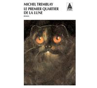 Michel Tremblay – Le Premier Quartier de la lune – Actes Sud