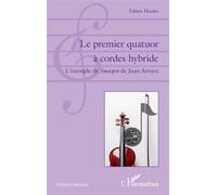 Le premier quatuor à cordes hybride L'exemple de Smaqra de Juan Arroyo - Fabien Houles - L'harmattan - broché - Etude