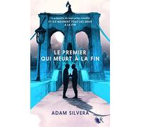 Adam Silvera – Le Premier Qui Meurt À La Fin – Roman adolescent – Broché – Éditions Robert Laffont
