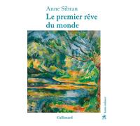 Le premier rêve du monde - Anne Sibran - Gallimard - broché - Roman