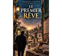 Le premier rêve: Et si certains de nos rêves étaient les souvenirs de quelqu'un d'autre ?