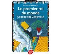 Le premier roi du monde - L'épopée de Gilgamesh Jacques Cassabois (Auteur), Charlotte Gastaut (Conception couverture ou illustration)