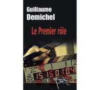 Le Premier rôle - Guillaume Demichel - Pavillon Noir Eds - broché - Roman