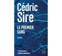 Cédric Sire – Le Premier Sang – Par l'auteur de «Vindicta» et «La Saignée» – Poche