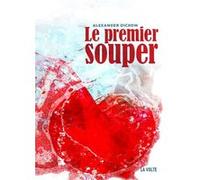Le premier souper Alexander Dickow (Auteur)