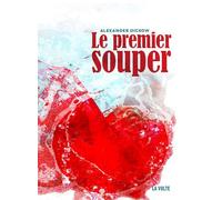 Le premier souper - Alexander Dickow - La volte - broché - Roman