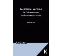 Le Premier Verlaine. Des Poèmes saturniens aux Romances sans paroles. - Pierre Brunel - Klincksieck - broché - Essai