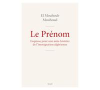 Le Prénom: Esquisse pour une auto-histoire de l'immigration algérienne