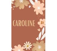 Le prénom personnalisé Caroline dans un carnet de notes: Cahier personnalisé pour garder les souvenirs, 120 pages.