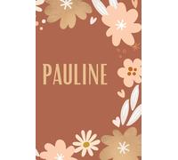 Le prénom personnalisé Pauline dans un carnet de notes: Cahier personnalisé pour garder les souvenirs, 120 pages.