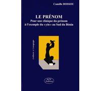 Le Prénom - Pour Une Clinique Du Prénom À L'exemple Du "Yin" Au Sud Du Bénin