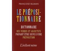 Le prépositionnaire : Dictionnaire des verbes et adjectifs pouvant être suivis d'une préposition