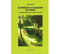 Le présent au secours du passé - L'intégration du cycle de la vie - Eric Binet - Satas - broché - Etude