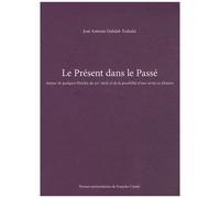 Le Présent Dans Le Passé - Autour De Quelques Périclès Du Xxe Siècle Et De La Possibilité D'une Vérité En Histoire