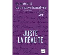 Le présent de la psychanalyse, vol. 10 (2023-2): Juste la réalité...