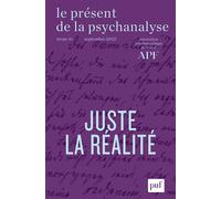 Le présent de la psychanalyse, vol. 10 (2023-2) Juste la réalité... - Collectif - Puf - broché - Revue