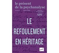 Le présent de la psychanalyse, vol. 3: Le refoulement en héritage