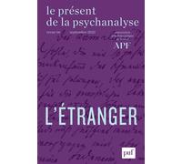 Le présent de la psychanalyse, vol. 6 (2021-2) L'étranger - Collectif - Puf - broché - Revue