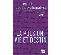 Le présent de la psychanalyse, vol. 8 (2022-2) La pulsion, vie et destin - Collectif - Puf - broché - Revue