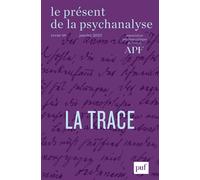 Le présent de la psychanalyse, vol. 9 (2023-1) La Trace - Collectif - Puf - broché - Revue
