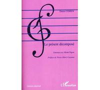 Le présent décomposé Entretien avec Michel Rigoni - Denis Cohen - L'harmattan - broché - Entretien