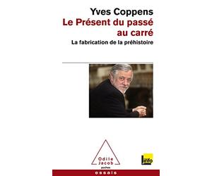 Le Présent du passé au carré: La fabrique de la préhistoire