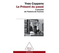 Le Présent du passé L'actualité de l'histoire de l'homme - Yves Coppens - Odile Jacob - Poche - Etude